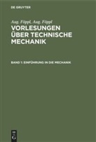 Aug Föppl, Aug. Föppl, August Föppl - Aug. Föppl; Aug. Föppl: Vorlesungen über Technisch - Band 1: Einführung in die Mechanik
