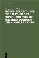 Georg Joachim Rhetikus - Erster Bericht über die 6 Bücher des Kopernikus von den Kreisbewegungen der Himmelsbahnen