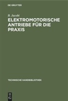 B Jacobi, B. Jacobi - Elektromotorische Antriebe für die Praxis