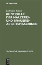Gottfried Jakob - Kontrolle der Mälzerei- und Brauerei-Arbeitsmaschinen