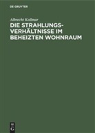 Albrecht Kollmar - Die Strahlungsverhältnisse im beheizten Wohnraum