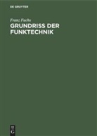 Franz Fuchs - Grundriss der Funktechnik