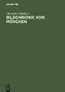 Alexander Heilmeyer, Harry Schultz - Bildchronik von München