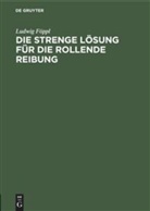 Ludwig Föppl - Die strenge Lösung für die rollende Reibung