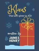 James Henry - Klaus - The Gift-Giver to All!
