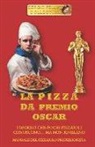 Sergio Felleti - La Pizza Da Premio Oscar: I Segreti Che Pochi Pizzaioli Conoscono... Ma Non Rivelano