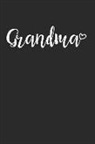 Grandma Blank Book - Grandma: This Is a Blank, Lined Journal That Makes a Perfect Mother's Day Gift for Men or Women. It's 6x9 with 120 Pages, a Con