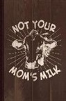 Flippin Sweet Books - Not Your Mom's Milk Go Vegan Journal Notebook: Blank Lined Ruled for Writing 6x9 110 Pages