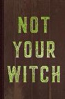 Flippin Sweet Books - Not Your Witch Journal Notebook: Blank Lined Ruled for Writing 6x9 110 Pages