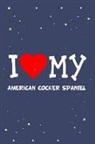 Flippin Sweet Books - I Love My American Cocker Spaniel Dog Breed Journal Notebook: Blank Lined Ruled for Writing 6x9 110 Pages