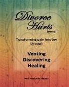 Chantal Reed Rn - Divorce Hurts: An Exercise in Happy; Learning to Transform Pain Into Joy Through Venting, Discovering, Healing -8"x10"; 210 Lined Pag