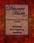 Chantal Reed Rn - Divorce Hurts: An Exercise in Happy; Learning to Transform Pain Into Joy Through Venting, Discovering, Healing -8"x10"; 210 Lined Pag