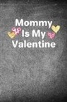 Shepherd Learning Publications - Mommy Is My Valentine: Hearts Notebook Journal - Perfect for Valentine's or Mother