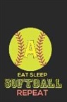 Happy Healthy Press - Eat Sleep Softball Repeat a: Softball Monogram Journal Cute Personalized Gifts Perfect for All Softball Fans, Players, Coaches and Students