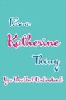 Real Joy Publications - It's a Katherine Thing You Wouldn't Understand: Blank Lined 6x9 Name Monogram Emblem Journal/Notebooks as Birthday, Anniversary, Christmas, Thanksgivi