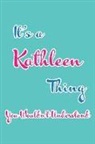 Real Joy Publications - It's a Kathleen Thing You Wouldn't Understand: Blank Lined 6x9 Name Monogram Emblem Journal/Notebooks as Birthday, Anniversary, Christmas, Thanksgivin