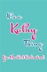 Real Joy Publications - It's a Kathy Thing You Wouldn't Understand: Blank Lined 6x9 Name Monogram Emblem Journal/Notebooks as Birthday, Anniversary, Christmas, Thanksgiving