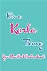 Real Joy Publications - It's a Karla Thing You Wouldn't Understand: Blank Lined 6x9 Name Monogram Emblem Journal/Notebooks as Birthday, Anniversary, Christmas, Thanksgiving