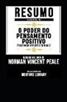 Mentors Library - Resumo Estendido de O Poder Do Pensamento Positivo (the Power of Positive Thinking) - Baseado No Livro de Norman Vincent Peale