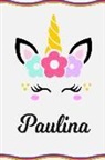 Sofia Taylor - Paulina: Personal Notebook Personal Diary Unicorn Notebook Writing Journal Personalized Notebook Custom Notebook Unicorn Gift U