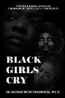 Ngonzi Truth Crushshon, Regina Peters - Black Girls Cry: 10 Active and Passive Strategies for Healing After the Death of a Loved One
