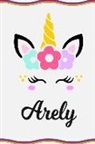Sofia Taylor - Arely: Personal Notebook Personal Diary Unicorn Notebook Writing Journal Personalized Notebook Custom Notebook Unicorn Gift U