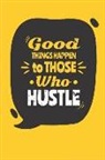 Gina Gordon - Good Things Happen to Those Who Hustle: Great Gift, Notebook, Journal, Diary, Doodle Book (120 Pages, Lined Notebook, 6 X 9)
