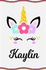 Sofia Taylor - Kaylin: Personal Notebook Personal Diary Unicorn Notebook Writing Journal Personalized Notebook Custom Notebook Unicorn Gift U