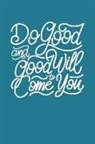 Gina Gordon - Do Good and Good Will Come to You: Great Gift, Notebook, Journal, Diary, Doodle Book (120 Pages, Lined Notebook, 6 X 9)