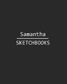 J. B. Sboon - Samantha Sketchbook: 140 Blank Sheet 8x10 Inches for Write, Painting, Render, Drawing, Art, Sketching and Initial Name on Matte Black Color