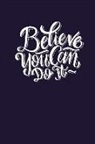 Gina Gordon - Believe You Can Do It: Great Gift, Notebook, Journal, Diary, Doodle Book (120 Pages, Lined Notebook, 6 X 9)
