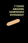 Motu Journals - F*cking Amazing Sourdough Enthusiast: Lined Notebook Journal to Write In, Funny Gift Friends Family (150 Pages)