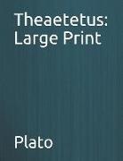 Plato - Theaetetus: Large Print