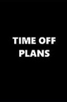 Distinctive Journals - 2019 Daily Planner Time Off Plans 384 Pages: 2019 Planners Calendars Organizers Datebooks Appointment Books Agendas