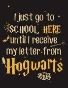 Kelly Mann - I Just Go to School Here Until I Receive My Letter Form Hogwarts: Medium College Ruled Notebook, 140 Page, Lined 8.5 X 11 in (21.59 X 27.94 CM)