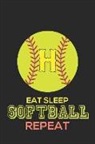 Happy Healthy Press - Eat Sleep Softball Repeat H: Softball Monogram Journal Cute Personalized Gifts Perfect for All Softball Fans, Players, Coaches and Students
