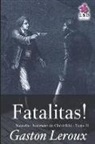 Gaston Leroux - Fatalitas !: Nouvelles Aventures de Ch