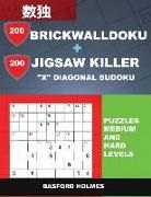 Basford Holmes - 200 Brickwalldoku + 200 Jigsaw Killer X Diagonal Sudoku. Puzzles Medium and Hard Levels.: Holmes Presents a Collection of Perfect Classic Sudoku to Be