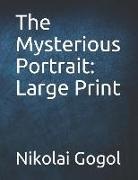 Nikolai Gogol - The Mysterious Portrait: Large Print