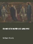 William Morris - The Well at the World's End: Large Print