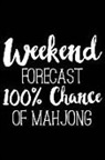 Matt Colorgiarderer - Weekend Forecast 100% Chance of Mahjong: 120 Pages 6 X 9 Inches Journal