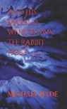 Michael Hyde - And His Marbles Went Down the Rabbit Hole