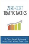 John Hawkins - Zero Cost Traffic Tactics: 10 Proven Methods to Generate Website Traffic Without Paying a Cent!