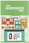 John Hawkins - Your Ecommerce Store: Make an Online Ecommerce Store, Design Without Coding, Drop Ship, Make Logos and Create Your Own Online Business Websi