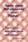 Amber Richards - Registro Guiado Multi-Generacional Para Padres: Comparte Recuerdos E Historia Familiar Para Tus Futuras Generaciones