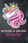 Sally James - Believing in Unicorns All My Life: College Ruled Notebook Composition Book Diary