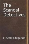 F. Scott Fitzgerald - The Scandal Detectives