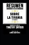 Libros Mentores - Resumen Extendido de Sobre La Tirania (on Tyranny) - Basado En El Libro de Timothy Snyder