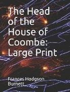 Frances Hodgson Burnett - The Head of the House of Coombe: Large Print