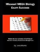 Lewis Morris - Missouri Mega Biology Exam Success: Master the Key Vocabulary of the Missouri Educator Gateway Assessments Biology Exam